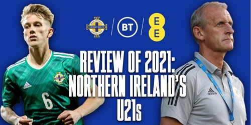 Review of 2021: Northern Ireland's U21s - Vimarsana News